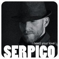 Serpico - I Need Your Love