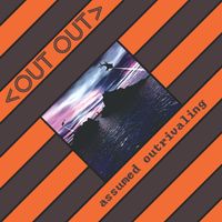 Out Out - Assumed Outrivaling