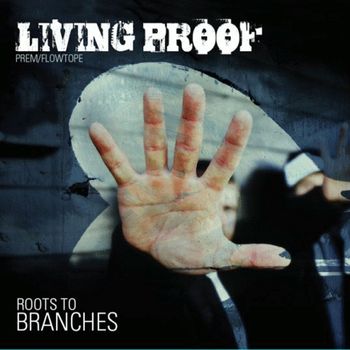 Living Proof - Roots to Branches
