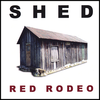 Shed - Red Rodeo
