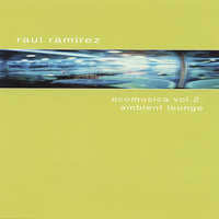 Raul Ramirez - Ecomusica Vol.2: Ambient Lounge