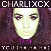 Charli XCX - You (Ha Ha Ha) (Lindstrom Remix [Explicit])