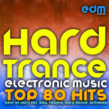 Various Artists - Hard Trance Electronic Music - Top 80 Hits (Best of Hard Psy, Goa, Techno, Hard Dance, Anthems)