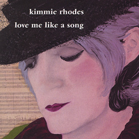 Kimmie Rhodes - Love Me Like a Song
