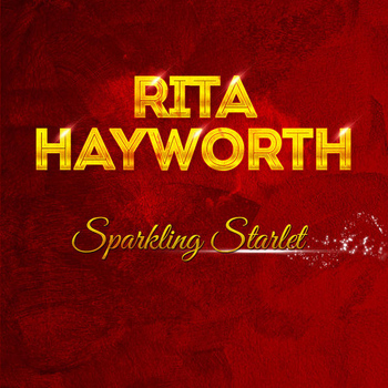 Rita Hayworth - Sparkling Starlet
