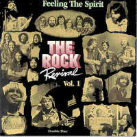 Larry Norman, One Truth, Randy Stonehill, Love Song, Resurrection Band, etc. - THE ROCK REVIVAL, VOL. 1 "Feeling The Spirit"