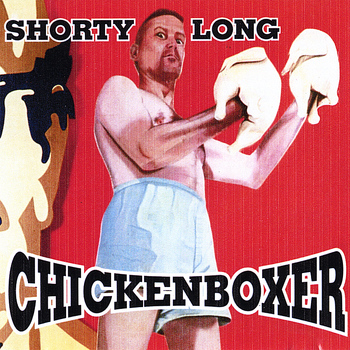 Shorty Long - Chickenboxer