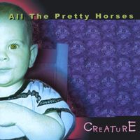 All the Pretty Horses - Creature (Explicit)