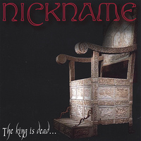 Nickname - The King is Dead...
