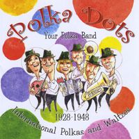 Polka Dots Polka Band - International Polkas and Waltzes 1928 - 1948