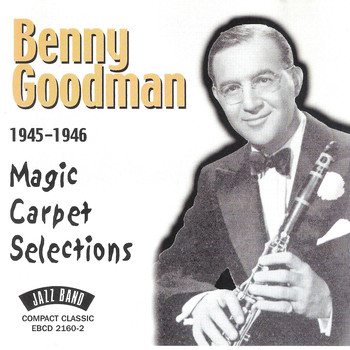 Benny Goodman - Magic Carpet Selections, 1945 - 1946 (Live)