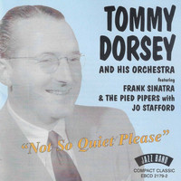 Tommy Dorsey & His Orchestra - Not so Quiet Please