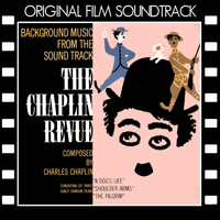 Charlie Chaplin - The Chaplin Revue (Original Film Soundtrack)