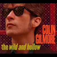 Colin Gilmore - The Wild and Hollow