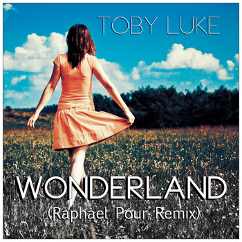 Toby Luke - Wonderland Raphael Pour Remix