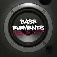 Base Elements - Nothing You Can Do