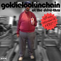 Goldie Lookin Chain - At the Drive-Thru Vol.1 (Explicit)
