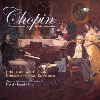 Bart van Oort, Costantino Mastroprimiano, Cor de Groot, Jan Vermeulen, Stanley Hoogland & Fred Oldenburg - Chopin: His Contemporaries and His Instruments