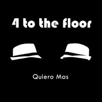 4 to the floor - Quiero Mas