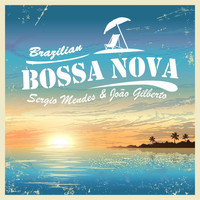 Sérgio Mendes & João Gilberto - Brazilian Bossa Nova