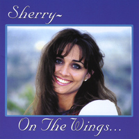 Sherry - On the Wings...