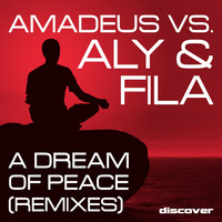 Amadeus vs Aly and Fila - A Dream of Peace (Remixes)