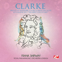Jeremiah Clarke - Clarke: Prince of Denmark’s March from the Suite in D Major No. 1 "Trumpet Voluntary" (Digitally Remastered)