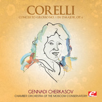 Arcangelo Corelli - Corelli: Concerto Grosso No. 1 in D Major, Op. 6 (Digitally Remastered)