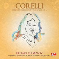 Arcangelo Corelli - Corelli: Concerto Grosso No. 7 in D Major, Op. 6 (Digitally Remastered)