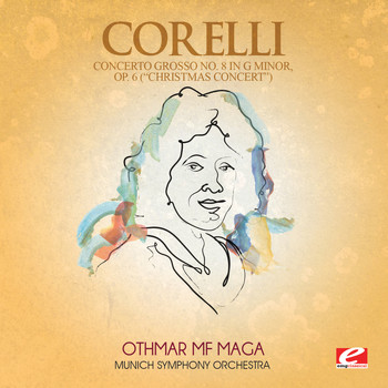 Arcangelo Corelli - Corelli: Concerto Grosso No. 8 in G Minor, Op. 6 “Christmas Concert” (Digitally Remastered)