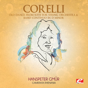 Arcangelo Corelli - Corelli: Old Dance from Suite for String Orchestra & Basso Continuo in D Minor (Digitally Remastered)