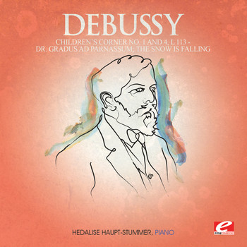 Claude Debussy - Debussy: Children’s Corner No. 1: Dr. Gradus ad Parnassum - Children’s Corner No. 4: The Snow is Falling, L. 113 (Digitally Remastered)