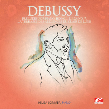 Claude Debussy - Debussy: Préludes for Piano, Book II, L. 123: No. 7, La terrasse des audiences du clair de lune  (Digitally Remastered)