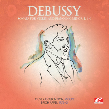 Claude Debussy - Debussy: Sonata for Violin and Piano in G Minor, L. 140 (Digitally Remastered)