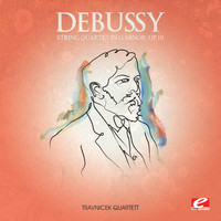 Claude Debussy - Debussy: String Quartet in G Minor, Op. 10 (Digitally Remastered)