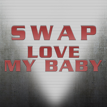 SWAP - Love My Baby