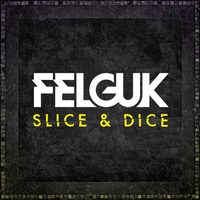 Felguk - Slice & Dice EP