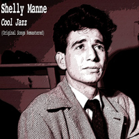 Shelly Manne - Cool Jazz (Original Songs Remastered)