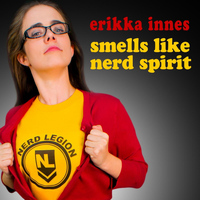 Erikka Innes - Smells Like Nerd Spirit