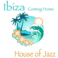 House Of Jazz - Ibiza Coming Home (Sun is Shining Jazzy Club Cafe Mix)