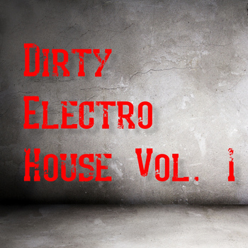 Various Artists - Dirty Electro House, Vol. 1