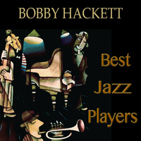 Bobby Hackett - Best jazz players