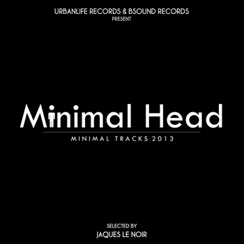 Various Artists - Minimal Head: Minimal Tracks 2013 (Selected By Jaques Le Noir)