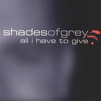 Shades of Grey - All I Have to Give EP