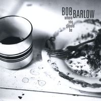 Bob Barlow - Where You Should Be