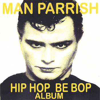 Man Parrish - Hip Hop Be Bop