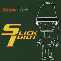 Slick Idiot - SCREWtinized