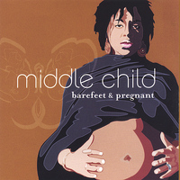 Middle Child - Barefeet & Pregnant