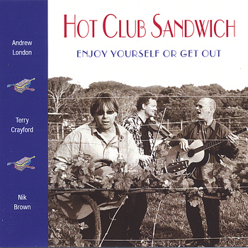 Hot Club Sandwich - Enjoy Yourself Or Get Out