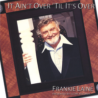 Frankie Laine - It Ain't Over 'Til It's Over